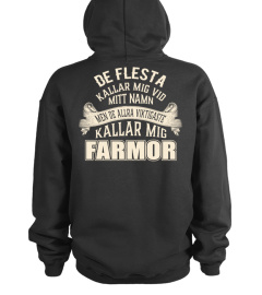 DE FLESTA KALLAR MIG VID MITT NAMN MEN DE ALLRA VIKTIGASTE KALLER MIG FARMOR T-SHIRT