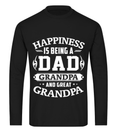 Happiness Is Being A Dad Grandpa And Great Grandpa T shirt