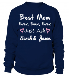 BEST MOM EVER JUST ASK (CUSTOM NAME)