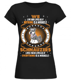 Schnauzers Lives Their Lives Is A Miracle Shirt