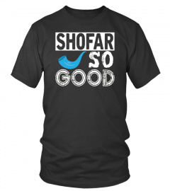 Shofar So Good, Rosh Hashanah TShirt