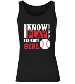 I Know I Play Baseball Like A Girl