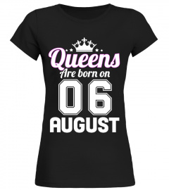 QUEENS ARE BORN ON 06 AUGUST