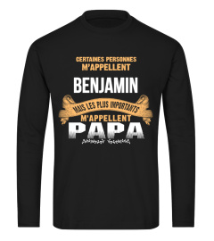 CERTAINES PERSONNES M'APPELLENT BENJAMIN MAIS LES PLUS IMPORTANTS M'APPELLENT PAPA T-SHIRT