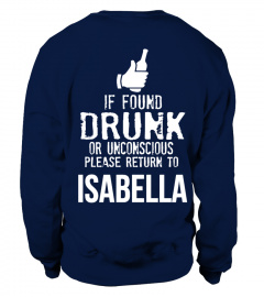 IF FOUND DRUNK OR UNCONSCIOUS PLEASE RETURN TO ISABELLA T-SHIRT