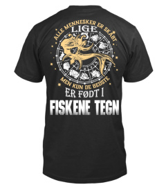 ALLE MENNESKER ER SKABT LIGE MEN KUN DE BEDSTE ER FODT I FISKENE T-SHIRT