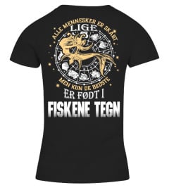 ALLE MENNESKER ER SKABT LIGE MEN KUN DE BEDSTE ER FODT I FISKENE T-SHIRT