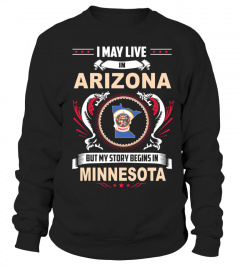 May I Live In ARIZONA But My Story Begins In MINNESOTA