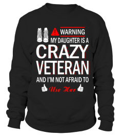 Warning my daughter is a crazy veteran T-shirt - Limited Edition