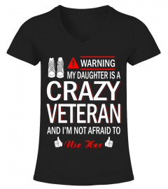 Warning my daughter is a crazy veteran T-shirt - Limited Edition