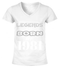 LEGENDS ARE BORN IN 1981