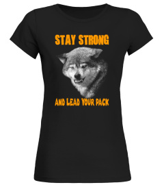 STAY STRONG AND LEAD YOUR PACK