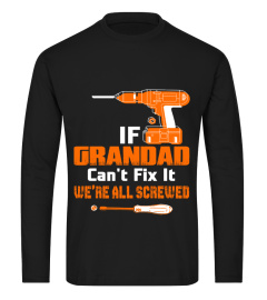 IF GRANDAD CANT FIX IT WE'RE ALL SCREWED T-SHIRT