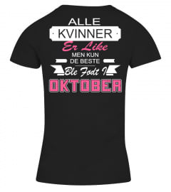 ALLE KVINNER ER LIKE MEN KUN DE BESTE BLE FODT OKTOBER T-shirt