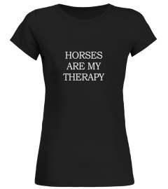 Horses Are My Therapy Shirt For Horseback Riding Lovers Tee