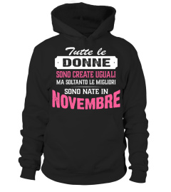 TUTTE LE DONNE NASCONO UGUALI LE MIGLIORI SONO NATE IN NOVEMBRE TSHIRT