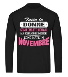 TUTTE LE DONNE NASCONO UGUALI LE MIGLIORI SONO NATE IN NOVEMBRE TSHIRT