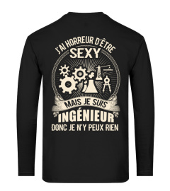 J'AI HORREUR D'ÊTRE SEXY JE SUIS INGENIEUR DONC JE N'Y PEUX RIEN T-SHIRT