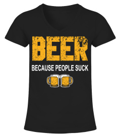 Beer because people suck