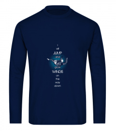 Skydiving Jump And Grow Wings On The Way Down T-Shirt