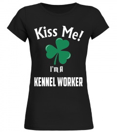 KISS ME ! I'M A Kennel Worker