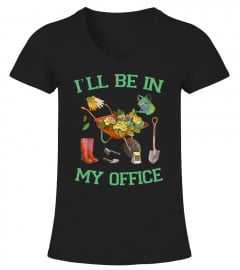 I'll Be In My Office Gift Gardener Shirt