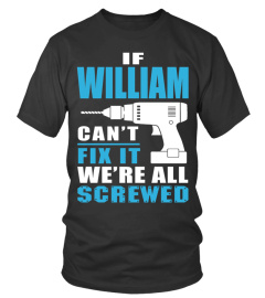 If WILLIAM can’t fix it we’re all Screwed