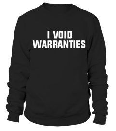 I VOID WARRANTIES T SHIRT