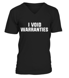 I VOID WARRANTIES T SHIRT