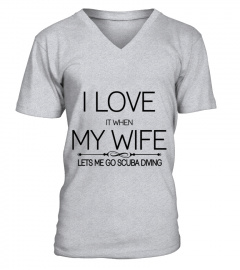 I Love It When My Wife Lets Me Go Scuba Diving T-Shirt