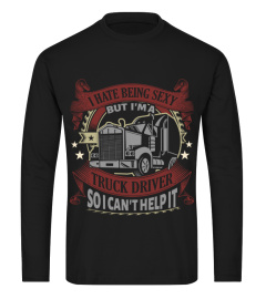 I Hate Being A Sexy Truck Driver HOT SHIRT