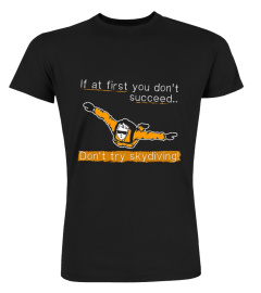 Skydiving T-shirt - If at first you don1