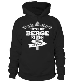 Wenn die Berge rufen...muss ich gehen. T-Shirt Hoodie