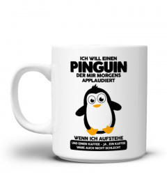 ICH WILL EINEN PINGUIN UND KAFFEE!