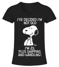 Snoopy Ive Decided Im Not Old 25 Plus Shipping Handling