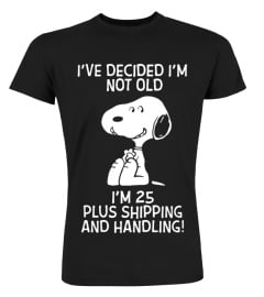 Snoopy Ive Decided Im Not Old 25 Plus Shipping Handling