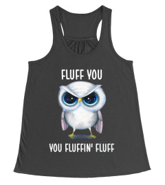 You Fluffin Fluff Owl Lovers Shirt