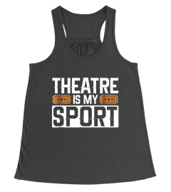 Theatre Is My Sport Funny Actor Actress Fan Gift Tee Shirt