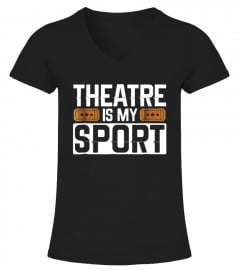 Theatre Is My Sport Funny Actor Actress Fan Gift Tee Shirt