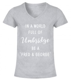 In a world full of umbridge be a Fred and George