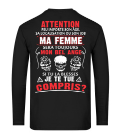 ATTENTION PEU IMPORTE SON AGE SA LOCALISATION OU SON JOB MA FEMME SERA TOUJOURS MON BEL ANGE SI TU LA BLESSES JE TE TUE COMPRIS  T-SHIRT