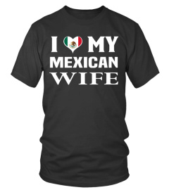 I LOVE MY MEXICO WIFE