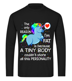 THE ONLY REASON I'M FAT IS BECAUSE...