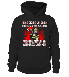 Feuerwehr - Heiss genug um einen Brand zu entfachen - T-Shirt Hoodie