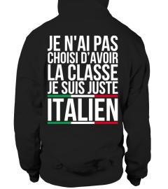 JE N'AI PAS CHOISI D'AVOIR LA CLASSE JE SUIS JUSTE ITALIEN | Cadeau T-Collector®