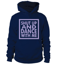 Shut up and dance with me