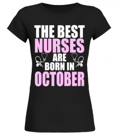 The Best Nurses Are Born In October T-shirt