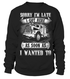 Trucker Sorry I'm late Shirt