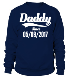 DADDY SINCE 05/09/2017 T-SHIRT