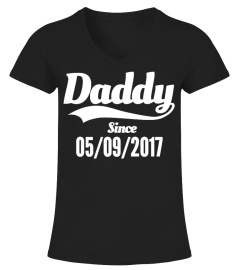 DADDY SINCE 05/09/2017 T-SHIRT